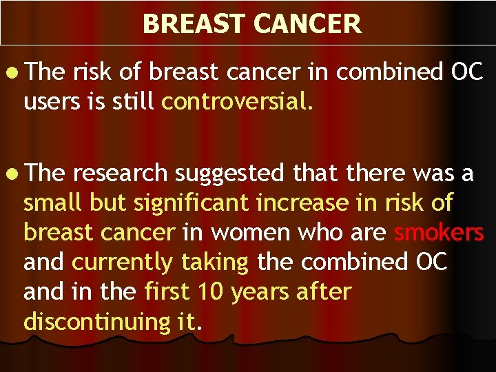  BREAST CANCER l The risk of breast cancer in combined OC users is