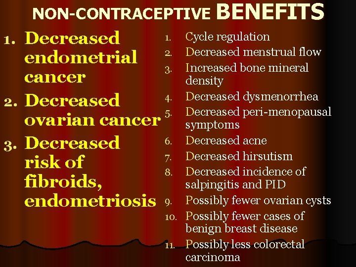 NON-CONTRACEPTIVE BENEFITS 1. Decreased 2. endometrial 3. cancer 4. 2. Decreased 5. ovarian cancer