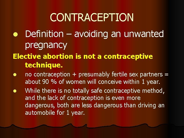 CONTRACEPTION l Definition – avoiding an unwanted pregnancy Elective abortion is not a contraceptive