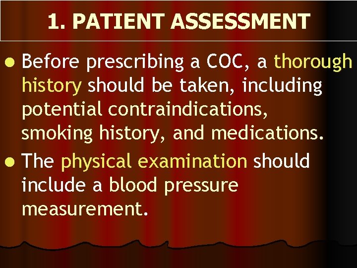 1. PATIENT ASSESSMENT Before prescribing a COC, a thorough history should be taken, including