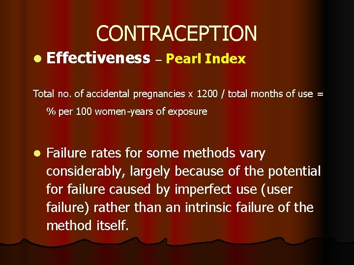 CONTRACEPTION l Effectiveness – Pearl Index Total no. of accidental pregnancies x 1200 /