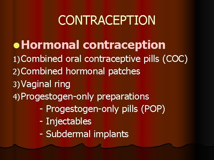 CONTRACEPTION l Hormonal contraception 1) Combined oral contraceptive pills (COC) 2) Combined hormonal patches