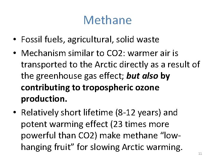 Methane • Fossil fuels, agricultural, solid waste • Mechanism similar to CO 2: warmer