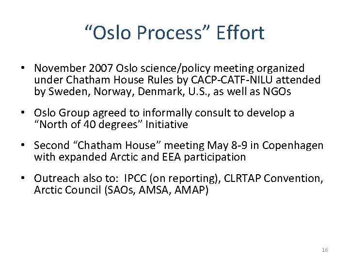 “Oslo Process” Effort • November 2007 Oslo science/policy meeting organized under Chatham House Rules