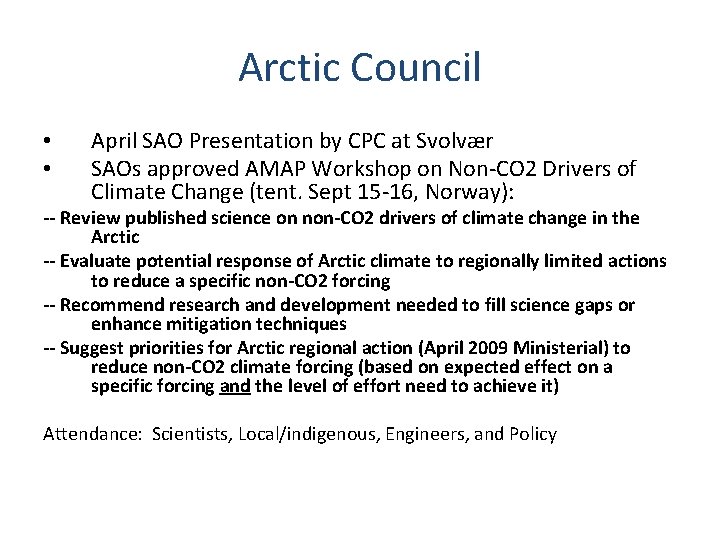 Arctic Council • • April SAO Presentation by CPC at Svolvær SAOs approved AMAP