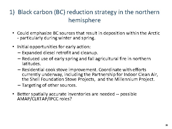 1) Black carbon (BC) reduction strategy in the northern hemisphere • Could emphasize BC