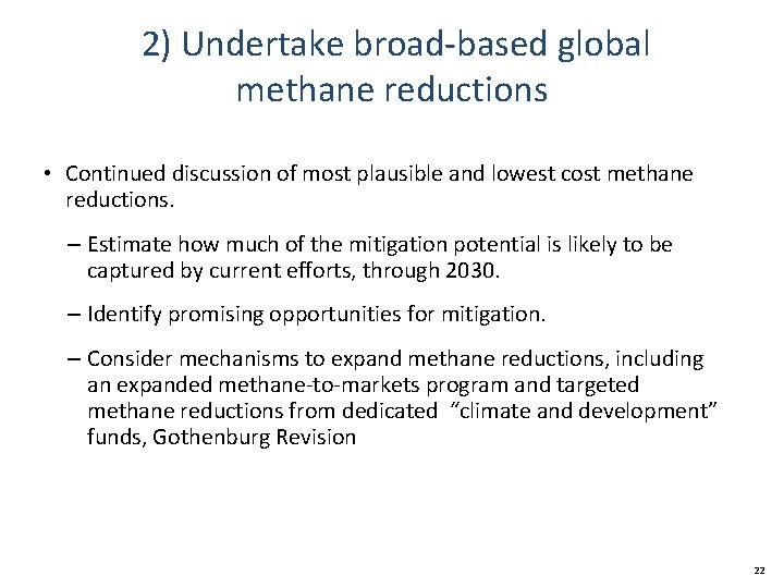 2) Undertake broad-based global methane reductions • Continued discussion of most plausible and lowest