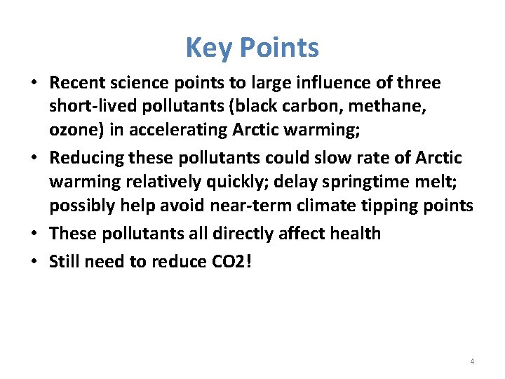 Key Points • Recent science points to large influence of three short-lived pollutants (black