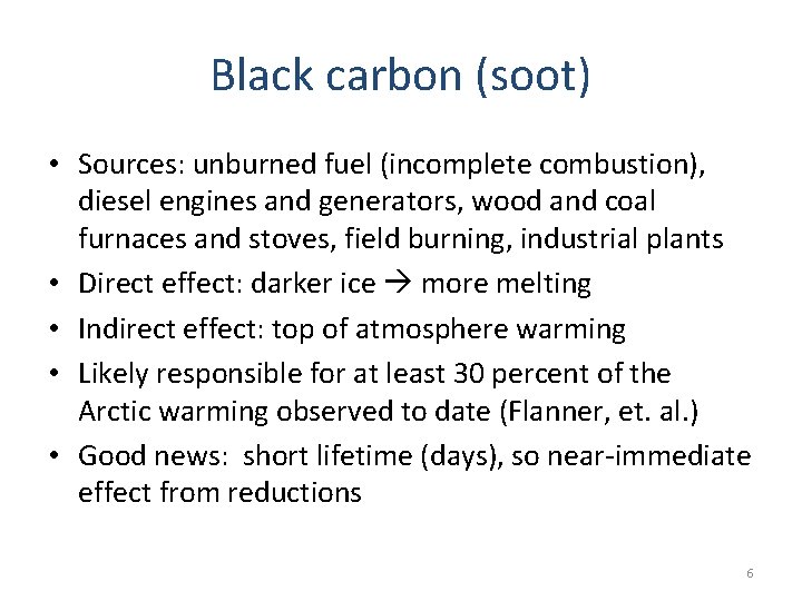 Black carbon (soot) • Sources: unburned fuel (incomplete combustion), diesel engines and generators, wood