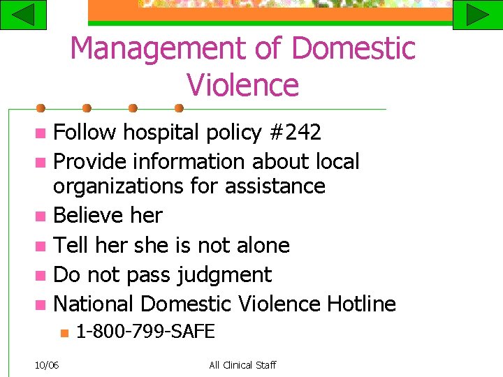 Management of Domestic Violence Follow hospital policy #242 n Provide information about local organizations