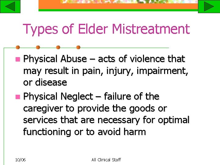 Types of Elder Mistreatment Physical Abuse – acts of violence that may result in