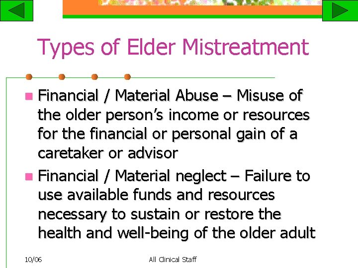 Types of Elder Mistreatment Financial / Material Abuse – Misuse of the older person’s