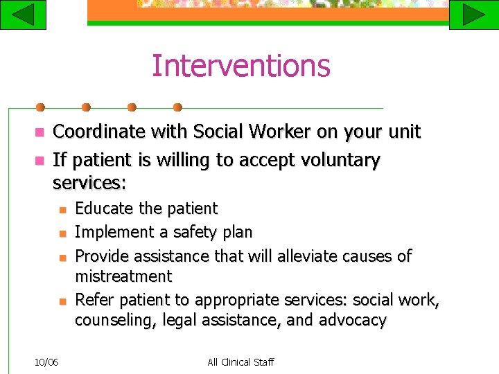 Interventions n n Coordinate with Social Worker on your unit If patient is willing