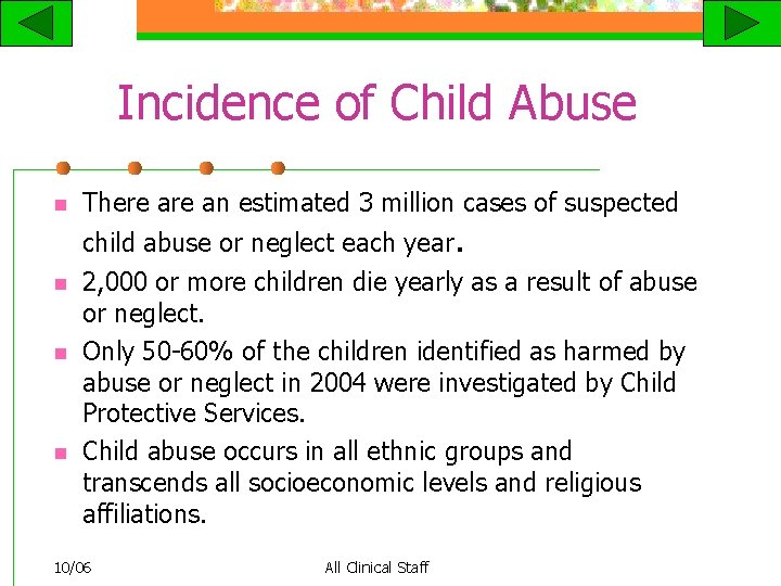 Incidence of Child Abuse n There an estimated 3 million cases of suspected child
