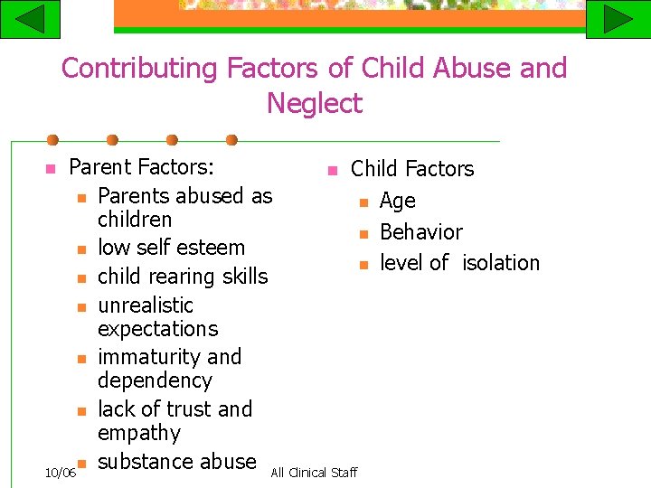 Contributing Factors of Child Abuse and Neglect Parent Factors: n Child Factors n Parents