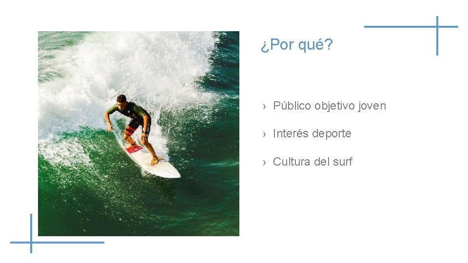 ¿Por qué? › Público objetivo joven › Interés deporte › Cultura del surf 