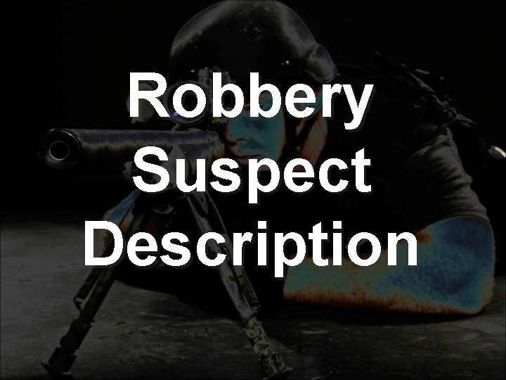 Robbery Suspect Description 