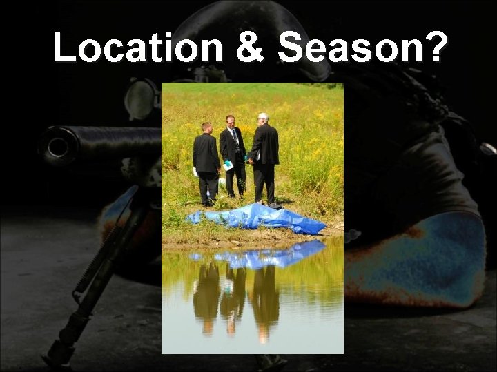 Location & Season? 