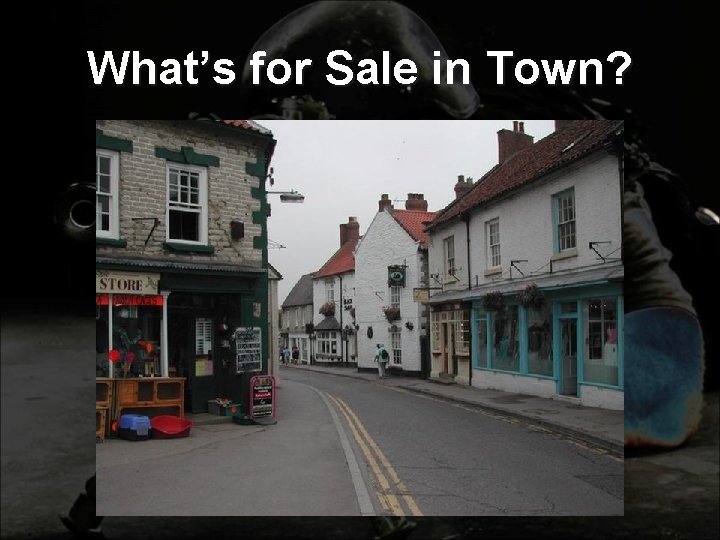 What’s for Sale in Town? 