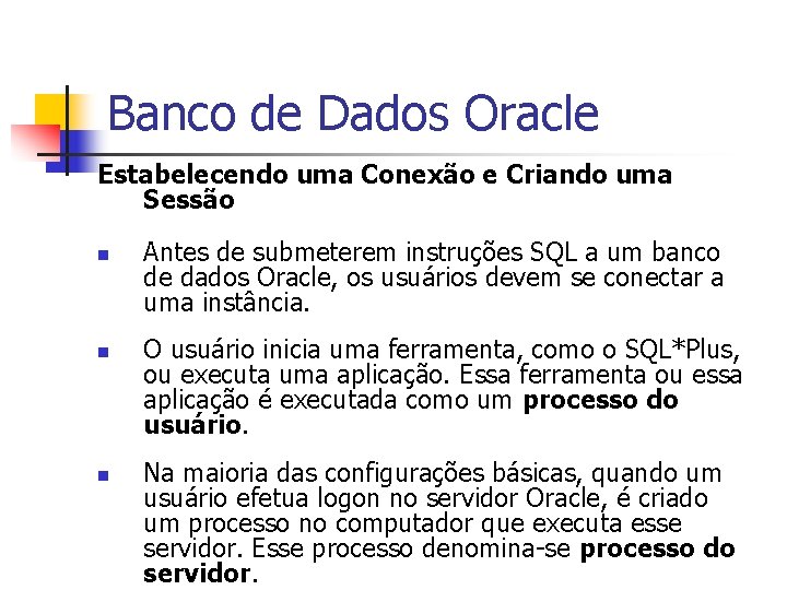 Banco de Dados Oracle Estabelecendo uma Conexão e Criando uma Sessão n n n