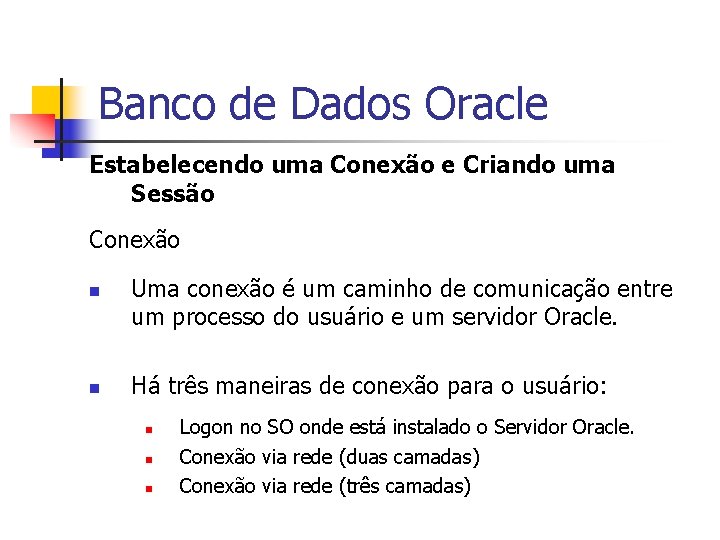 Banco de Dados Oracle Estabelecendo uma Conexão e Criando uma Sessão Conexão n n