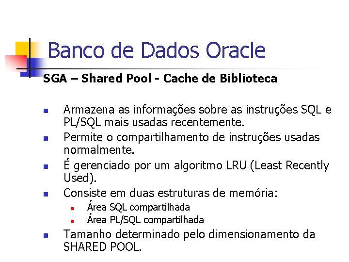 Banco de Dados Oracle SGA – Shared Pool - Cache de Biblioteca n n