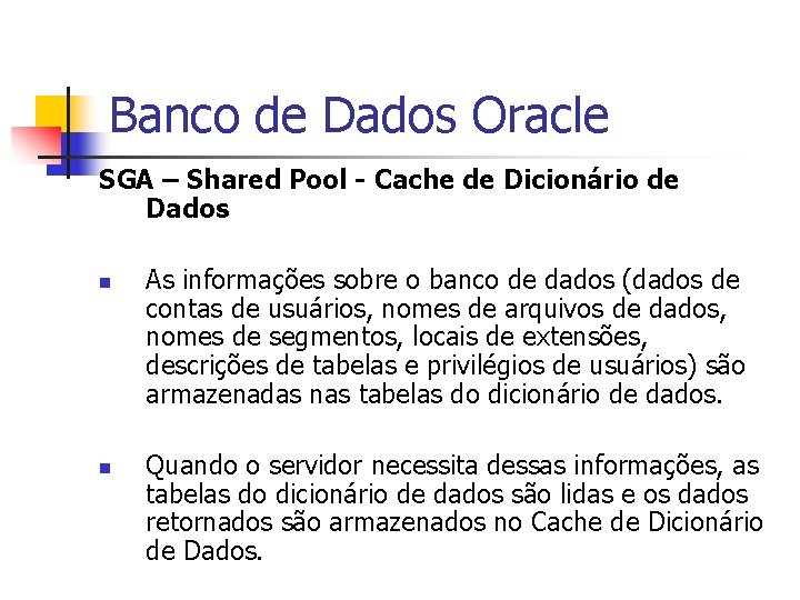 Banco de Dados Oracle SGA – Shared Pool - Cache de Dicionário de Dados