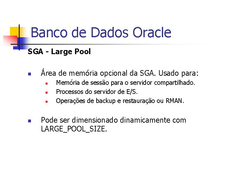 Banco de Dados Oracle SGA - Large Pool n Área de memória opcional da