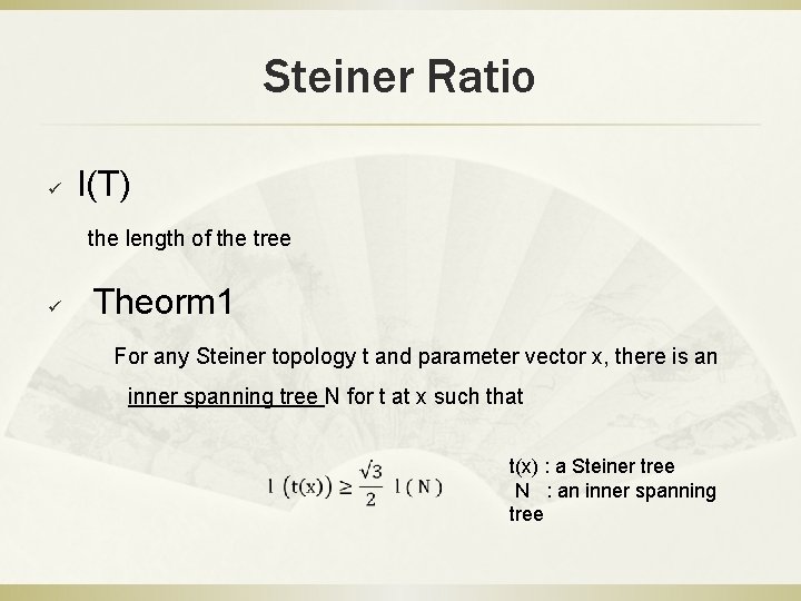 Steiner Ratio ü l(T) the length of the tree ü Theorm 1 For any