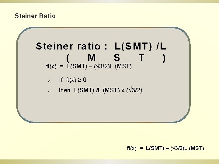Steiner Ratio S te ine r ra tio : L( S M T )