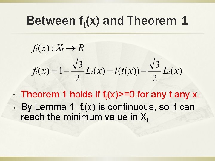 Between ft(x) and Theorem 1 ß ß Theorem 1 holds if ft(x)>=0 for any
