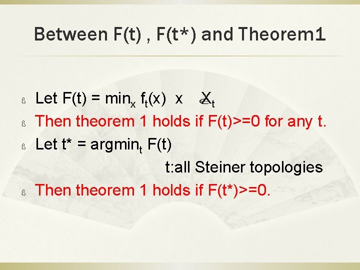 Between F(t) , F(t*) and Theorem 1 ß ß Let F(t) = minx ft(x)