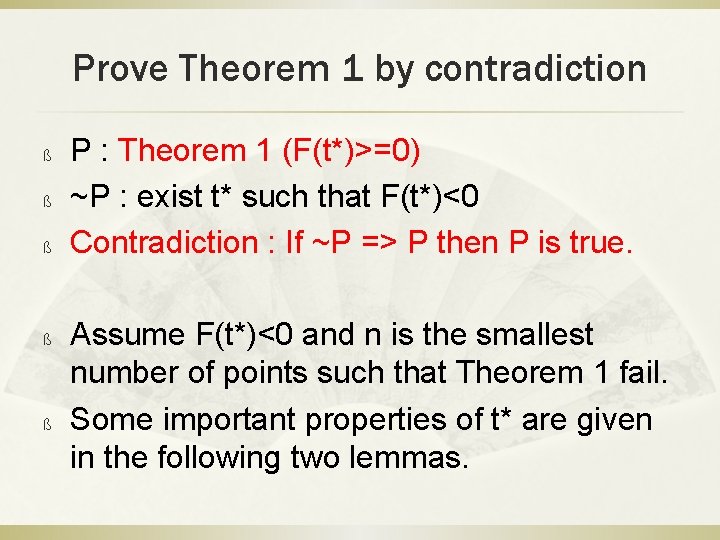Prove Theorem 1 by contradiction ß ß ß P : Theorem 1 (F(t*)>=0) ~P