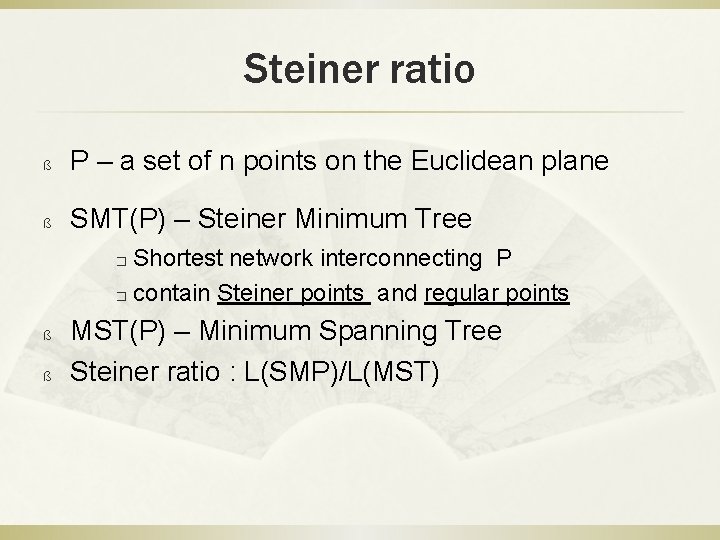 Steiner ratio ß P – a set of n points on the Euclidean plane