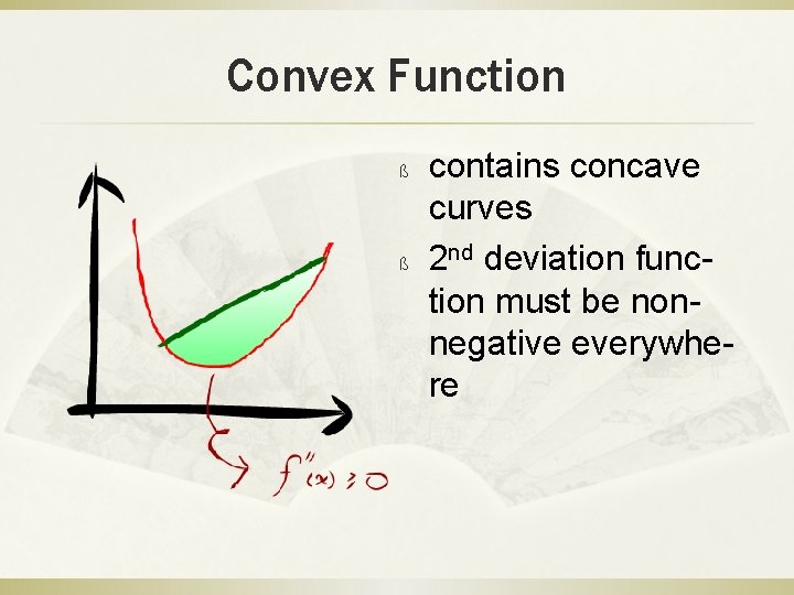 Convex Function ß ß contains concave curves 2 nd deviation function must be nonnegative