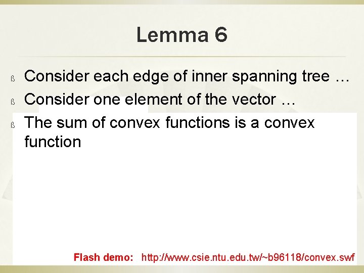 Lemma 6 ß ß ß Consider each edge of inner spanning tree … Consider