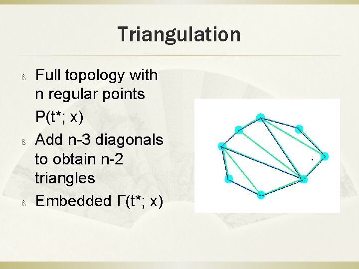 Triangulation Full topology with n regular points P(t*; x) ß Add n-3 diagonals to