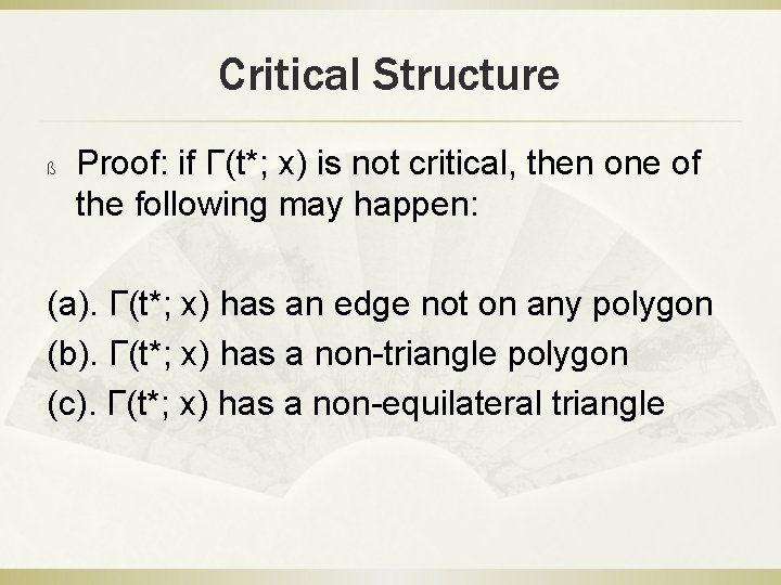 Critical Structure ß Proof: if Γ(t*; x) is not critical, then one of the