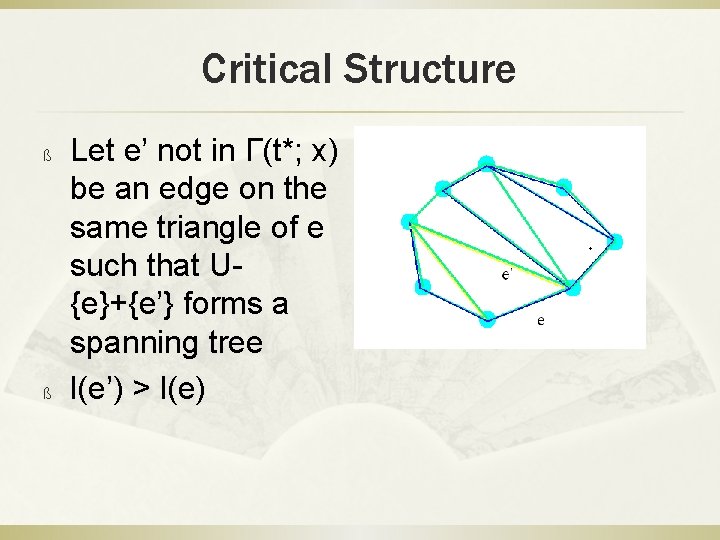 Critical Structure ß ß Let e’ not in Γ(t*; x) be an edge on