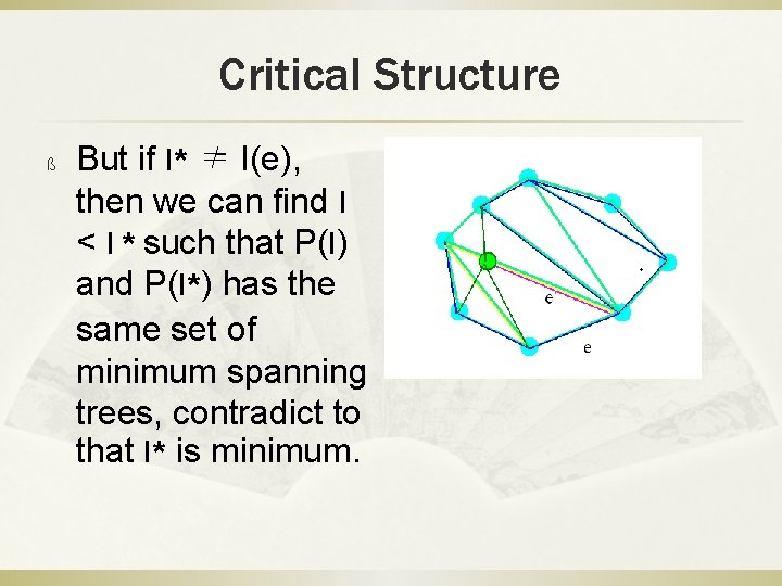 Critical Structure ß But if l* ≠ l(e), then we can find l <