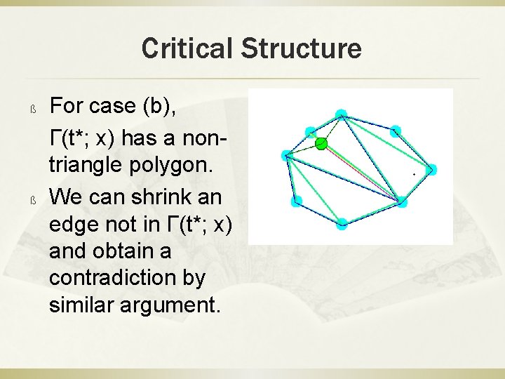 Critical Structure For case (b), Γ(t*; x) has a nontriangle polygon. ß We can