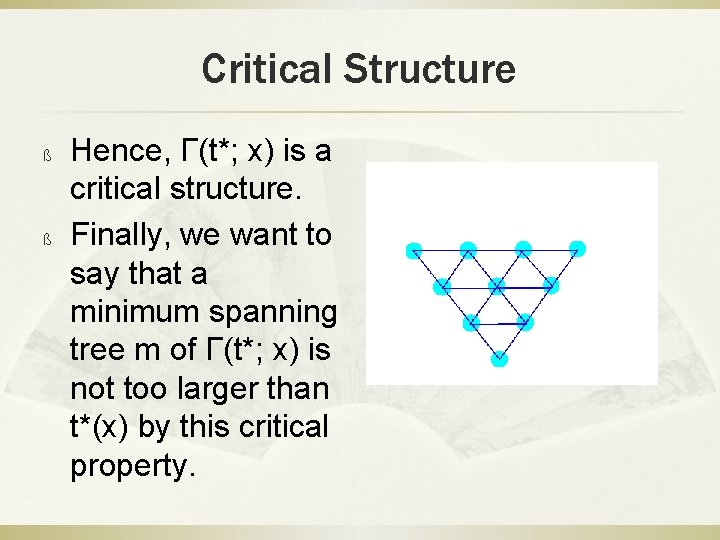 Critical Structure ß ß Hence, Γ(t*; x) is a critical structure. Finally, we want