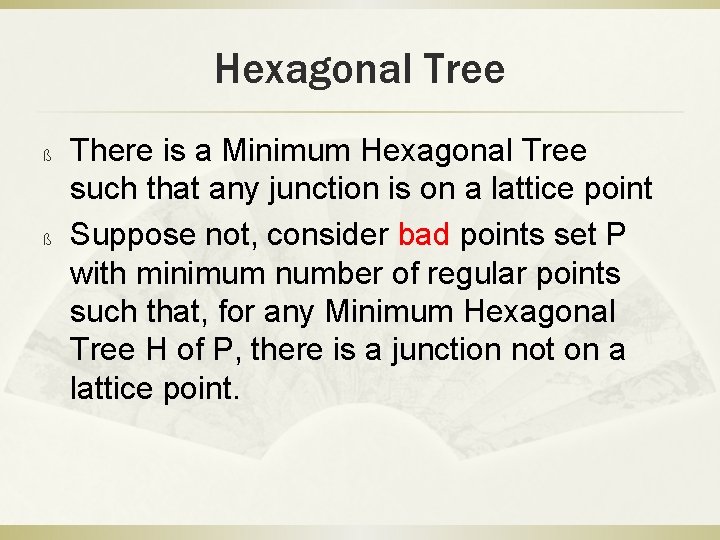 Hexagonal Tree ß ß There is a Minimum Hexagonal Tree such that any junction