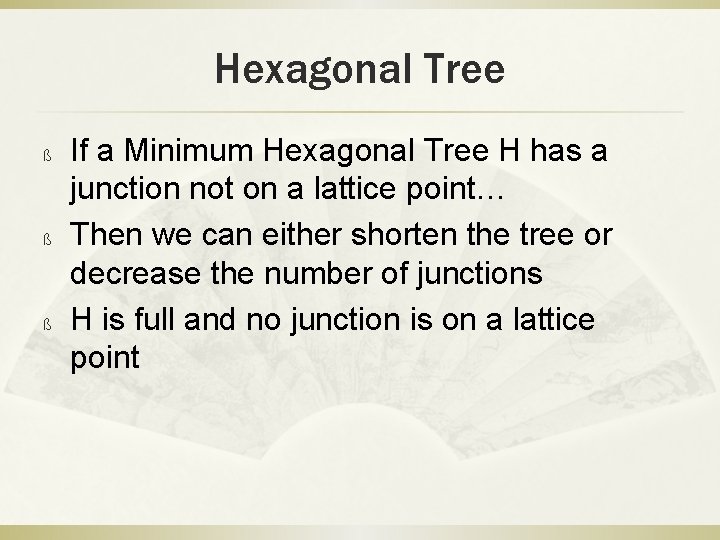 Hexagonal Tree ß ß ß If a Minimum Hexagonal Tree H has a junction