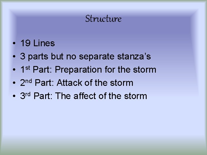 Structure • • • 19 Lines 3 parts but no separate stanza’s 1 st