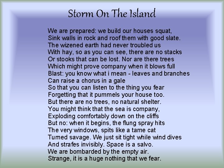 Storm On The Island We are prepared: we build our houses squat, Sink walls