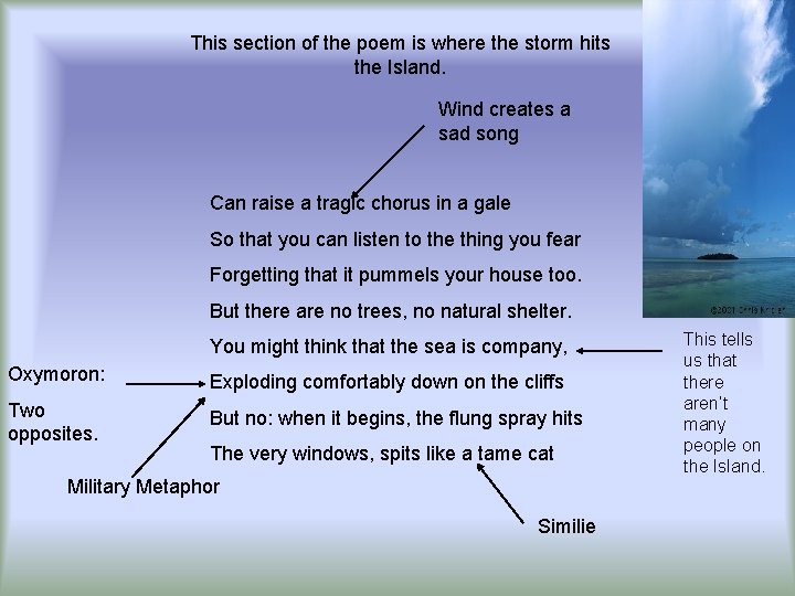 This section of the poem is where the storm hits the Island. Wind creates