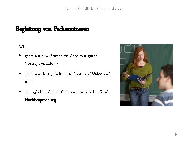 Forum Mündliche Kommunikation Begleitung von Fachseminaren Wir • gestalten eine Stunde zu Aspekten guter