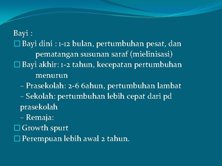 Bayi : � Bayi dini : 1 -12 bulan, pertumbuhan pesat, dan pematangan susunan