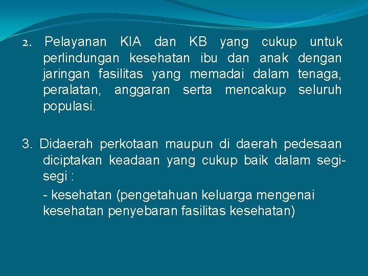 2. Pelayanan KIA dan KB yang cukup untuk perlindungan kesehatan ibu dan anak dengan